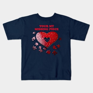 Your My Missing Piece Kids T-Shirt